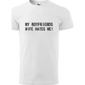 Sablio Tričko s potiskem My boyfriends wife hates me - bílé 3XL