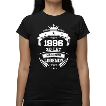 Žertovný předmět 1996 Narození legendy 30 let - dámské tričko s potiskem- Tričkový.cz