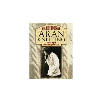 Cizojazyčná kniha Traditional Aran Knitting - Hollingworth, Shelagh