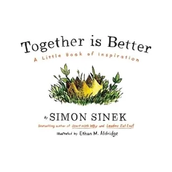 Together Is Better - Sinek, Simon