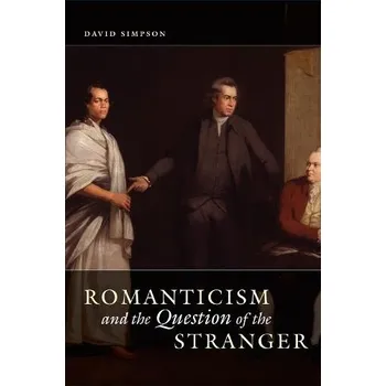 Romanticism and the Question of the Stranger - Simpson, David
