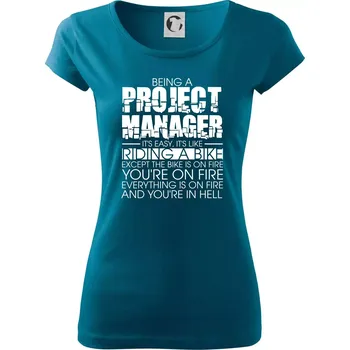 Dámské oblečení Being A Project Manager - bike - Dámské triko Pure - 3XL ( Petrolejová )