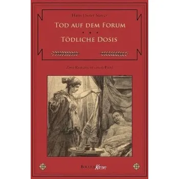Tod auf dem Forum. Tödliche Dosis - Stöver, Hans D.