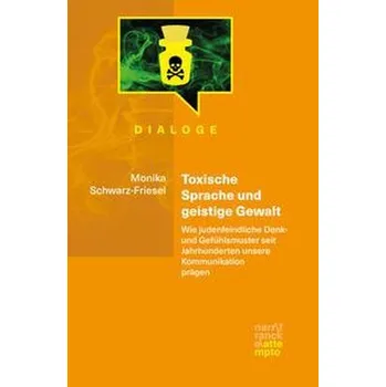 Toxische Sprache und geistige Gewalt - Monika Schwarz-Friesel [DE] (2022, Brožovaná, Attempto Verlag)