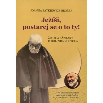 Literární biografie Kartuziánské nakladatelství Ježíši, postarej se o to ty! Život a zázraky p. Dolinda Ruotola