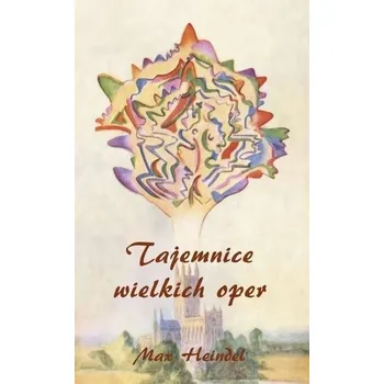 Hudební výchova Tajemnice wielkich oper - Max Heindel