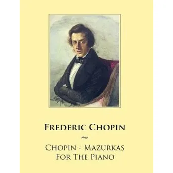 Chopin - Mazurkas For The Piano (Frederic Chopin,Samwise Publishing)(Brožovaná)