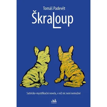 Škraloup - Satiricko-mystifikační novela, v níž nic není nemožné - Padevět Tomáš