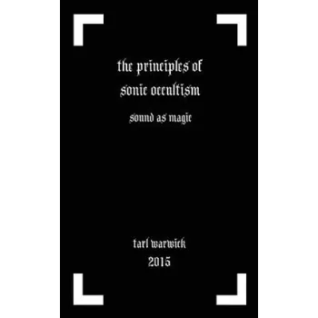 Cizojazyčná kniha The Principles of Sonic Occultism: Sound As Magic (Tarl Warwick)(Brožovaná)