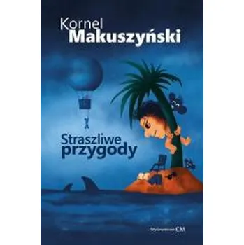 Straszliwe przygody - Kornel Makuszyński
