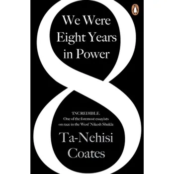 We Were Eight Years in Power - Coates, Ta-Nehisi [EN] (2018, Brožovaná, Penguin UK)