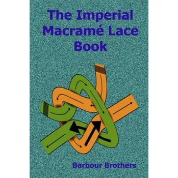 Cizojazyčná kniha The Imperial Macramé Lace Book (Barbour Brothers)(Brožovaná)