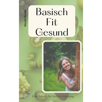 Basisch Fit Gesund - Riedel, Nicole