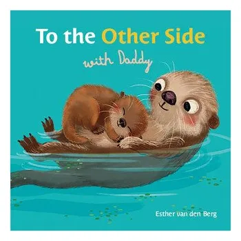 První čtění To the Other Side with Daddy (Esther Van Den Berg)(Leporelo)
