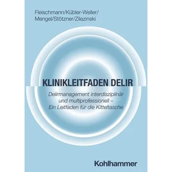 Klinikleitfaden Delir - Fleischmann, Robert