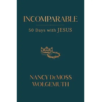 Incomparable - Wolgemuth, Nancy DeMoss