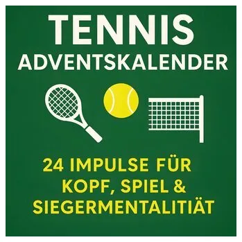 Tennis Adventskalender | 24 Impulse für Kopf, Spiel und Siegermentalität - Rückhand, Rafael