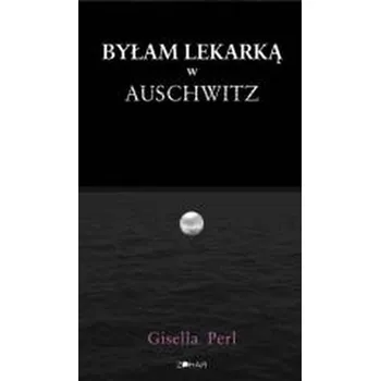 Literární biografie Byłam lekarką w Auschwitz - Perl, Gisella