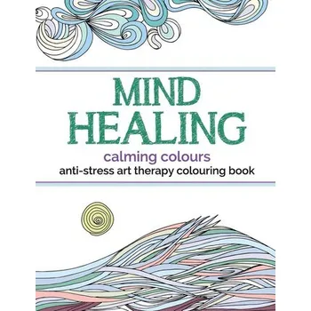Umění Mind Healing Anti-Stress Art Therapy Colouring Book - Rose, Christina