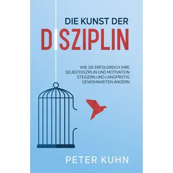 Osobní rozvoj Die Kunst der Disziplin - Kühn, Peter