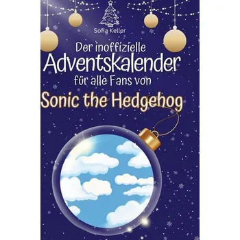 Umění Der inoffizielle Adventskalender für alle Fans von Sonic the Hedgehog - Keller, Sofia