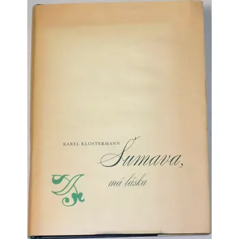 Literární biografie Klostermann Karel - Šumava, má láska