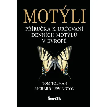 Motýli - Příručka k určování denních motýlů v Evropě - Lewington Richard, Tolman Tom