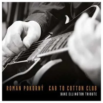 Zahraniční hudba CD Roman Pokorný: Cab To Cotton Club 2018