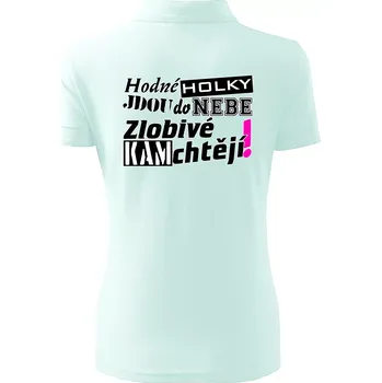 Hodné holky jdou do nebe, zlobivé kam chtějí! - Polokošile dámská Pique Polo - S ( Frost )