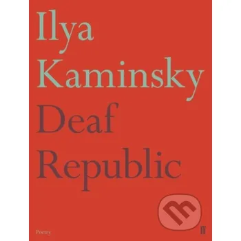 Beletrie pro dospělé Deaf Republic - Ilya Kaminsky Faber and Faber