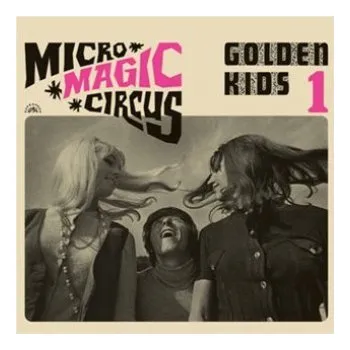 Hudba Marta Kubišová, Václav Neckář: Micro-Magic-Circus / Golden Kids 1 – Marta Kubišová,Václav Neckář,Supraphon