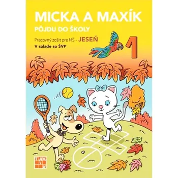 Předškolní výuka Micka a Maxík jdou do školy – podzimní pracovní sešit pro předškoláky