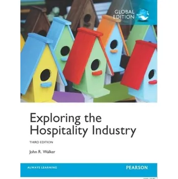 Exploring the Hospitality Industry, Global Edition - Walker, John A.