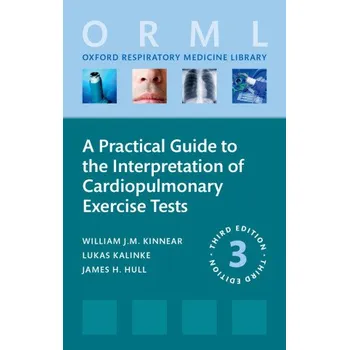 Učebnice A Practical Guide to the Interpretation of Cardiopulmonary Exercise Tests – Lukas Kalinke,William Kinnear (EN)