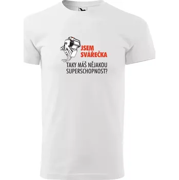 Pánské tričko Sablio Tričko s potiskem Jsem svářečka, taky máš nějakou superschopnost? - bílé 5XL