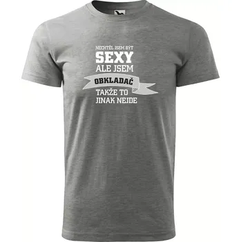 Sablio Tričko s potiskem Nechtěl jsem být sexy, ale jsem obkladač - šedé 2XL