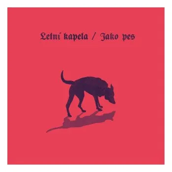 Hudba Letní Kapela: Jako Pes – Letní Kapela,Supraphon