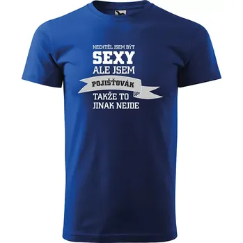 Pánské tričko Sablio Tričko s potiskem Nechtěl jsem být sexy, ale jsem pojišťovák - modré 5XL