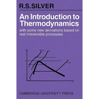 Kniha Introduction to Thermodynamics: With Some New Derivations Based on Real Irreversible Processes – R. S. Silver (EN)