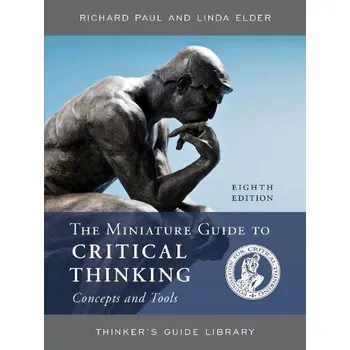 Cizojazyčná kniha Miniature Guide to Critical Thinking Concepts and Tools - Paul, Richard (Foundation for Critical Thinking) a Elder, Linda (Foundation for Critical Thinking)
