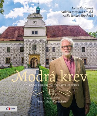 Modrá krev II.: Od rodu Bubnů po Liechtensteiny – Alena Činčerová,Barbora Jarošová Kinská,Adéla Jandec Sirotková