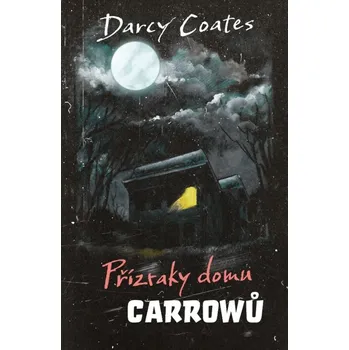 Přízraky domu Carrowů Limitovaná edice - Darcy Coates - 978-80-277-4266-0