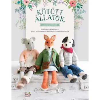 Cizojazyčná kniha Kötött állatok: 13 bűbájos állatfigura, plusz 35 ruhadarab és kiegészítő kötésmintája – Louise Crowther (HU)