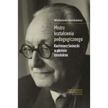 Literární biografie Mistrz kształcenia pedagogicznego - Szulakiewicz Władysława, Grabowska-Pieńkosz Dorota, Falkowska Joanna