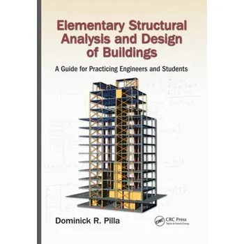 Elementary Structural Analysis and Design of Buildings - Pilla, Dominick R. (Dominick R. Pilla Associates, Nyack, New Jersey, USA) [EN] (2019, Brožovaná, Taylor & Francis Ltd)