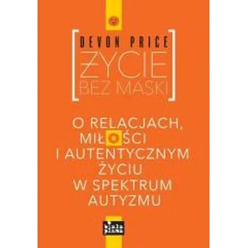 Literární biografie Życie bez maski - Azano, Amy Price (Associate Professor of Education, Virginia Tech); Brenner, Devon (Professor and Assitant to the VP of