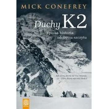 Cestování Duchy K2. Epicka historia zdobycia szczytu - Mick Conefrey [PL] (2025, Brožovaná, Bezdroża)