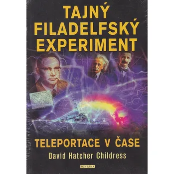 Tajný filadelfský experiment - David Hatcher Childress - 978-80-7651-244-3