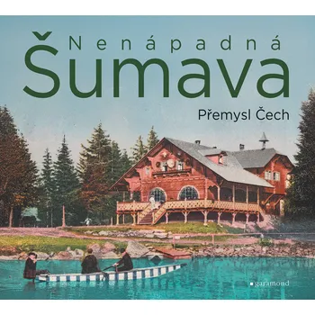 Kniha Nenápadná Šumava - Přemysl Čech (E-Kniha)