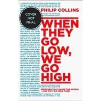 When They Go Low, We Go High - Philip Collins - 0008235686